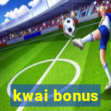 kwai bonus